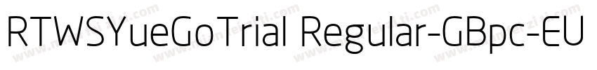 RTWSYueGoTrial Regular-GBpc-EUC-H字体转换